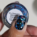 It's Sweater Weather Damn It!